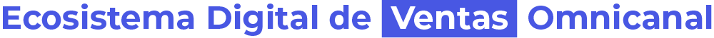 Ecosistema Digital de Ventas Omnicanal